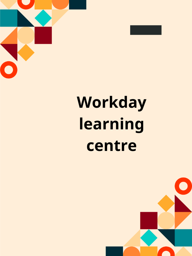 Workday Learning Centre