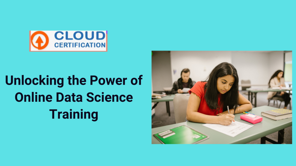 Unlocking The Power Of Online Data Science Training
