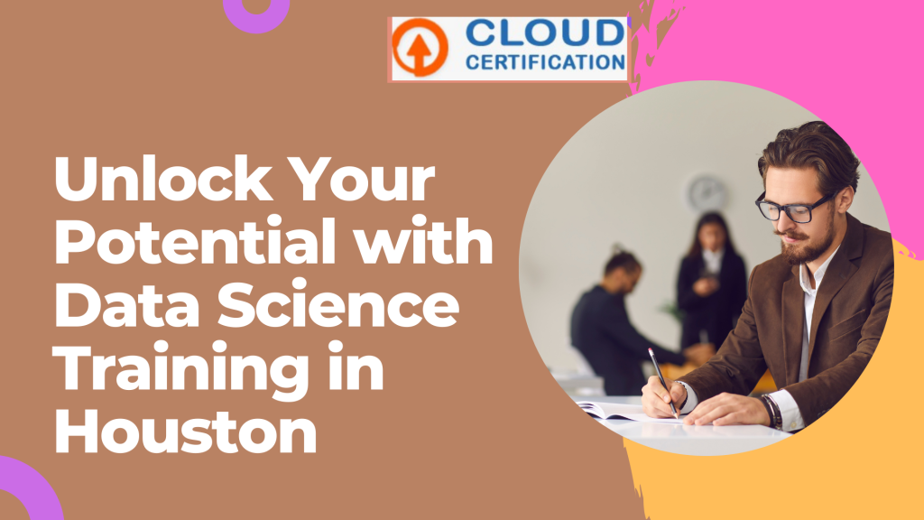 Unlock Your Potential With Data Science Training In Houston