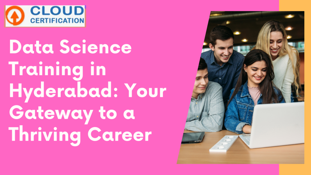 Data Science Training In Hyderabad: Your Gateway To A Thriving Career